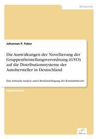 Die Auswirkungen der Novellierung der Gruppenfreistellungsverordnung (GVO) auf die Distributionssysteme der Autohersteller in Deutschland