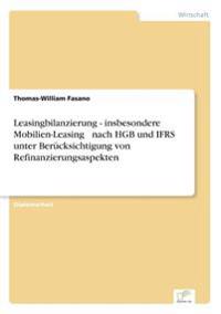 Leasingbilanzierung - insbesondere Mobilien-Leasing - nach HGB und IFRS unter Berücksichtigung von Refinanzierungsaspekten
