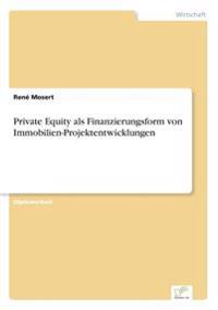 Private Equity als Finanzierungsform von Immobilien-Projektentwicklungen
