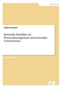 Kulturelle Konflikte im Personalmanagement internationaler Unternehmen