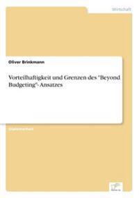 Vorteilhaftigkeit und Grenzen des "Beyond Budgeting"- Ansatzes