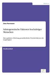 Salutogenetische Faktoren hochaltriger Menschen
