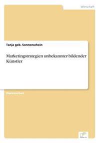 Marketingstrategien unbekannter bildender Künstler