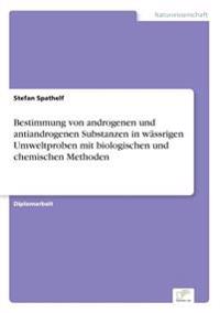 Bestimmung von androgenen und antiandrogenen Substanzen in wässrigen Umweltproben mit biologischen und chemischen Methoden