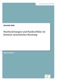 Paarbeziehungen und Paarkonflikte im Kontext systemischer Beratung