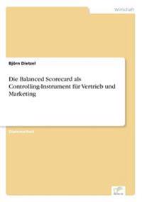 Die Balanced Scorecard als Controlling-Instrument für Vertrieb und Marketing