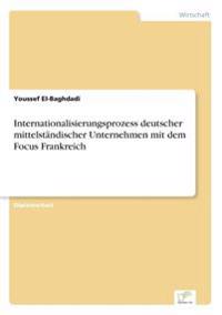 Internationalisierungsprozess deutscher mittelständischer Unternehmen mit dem Focus Frankreich