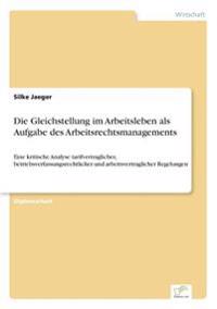 Die Gleichstellung im Arbeitsleben als Aufgabe des Arbeitsrechtsmanagements