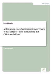 Anfertigung eines Seminars mit dem Thema 'Umsatzsteuer - eine Einführung mit OH-Schaubildern'