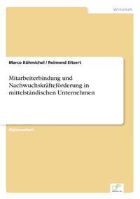 Mitarbeiterbindung und Nachwuchskräfteförderung in mittelständischen Unternehmen