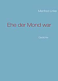 Ehe der Mond war