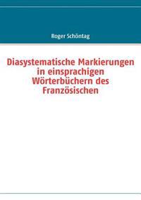 Diasystematische Markierungen in einsprachigen Wörterbüchern des Französischen