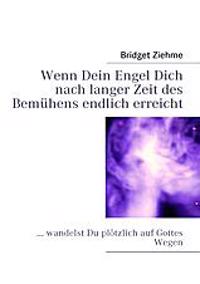 Wenn Dein Engel Dich nach langer Zeit des Bemühens endlich erreicht