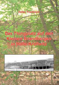Der Thingplatz auf den Kleinen Brandbergen in Halle-Kröllwitz