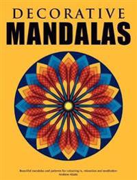 Decorative Mandalas - Beautiful mandalas and patterns for colouring in, relaxation and meditation