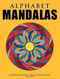 Alphabet Mandalas - Beautiful letter-based mandalas for colouring in, learning and meditation