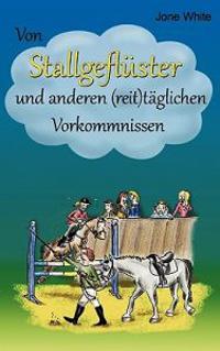 Von Stallgeflüster und anderen (reit)täglichen Vorkommnissen