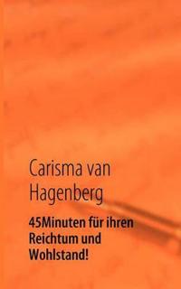 45 Minuten für ihren Reichtum und Wohlstand!