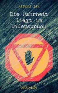Die Wahrheit Liegt Im Widerspruch