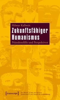 Der Mensch im Netz der Kulturen - Humanismus in der Epoche der Globalisierung / Being Human: Caught in the Web of Cultures - Humanism in the Age of Globalization