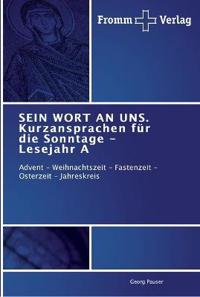 SEIN WORT AN UNS. Kurzansprachen für die Sonntage - Lesejahr A