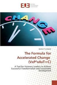 The Formula for Accelerated Change (VxP²xAxT=C)