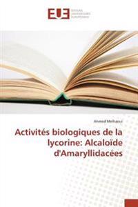Activités biologiques de la lycorine: Alcaloïde d'Amaryllidacées