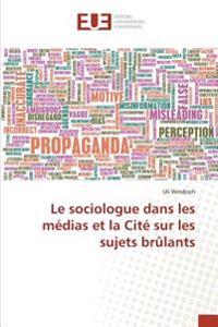 Le sociologue dans les médias et la Cité sur les sujets brûlants