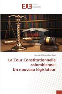 La Cour Constitutionnelle colombienne: Un nouveau législateur