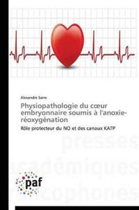 Physiopathologie Du C Ur Embryonnaire Soumis À l'Anoxie-Réoxygénation