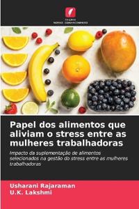 Papel dos alimentos que aliviam o stress entre as mulheres trabalhadoras