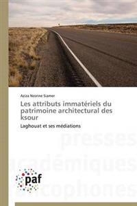 Les Attributs Immateriels Du Patrimoine Architectural Des Ksour