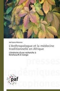 L'Anthropologue Et La Medecine Traditionnelle En Afrique