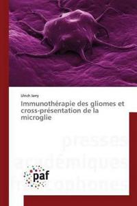 Immunothérapie Des Gliomes Et Cross-Présentation de la Microglie
