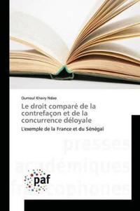 Le Droit Comparé de la Contrefaçon Et de la Concurrence Déloyale