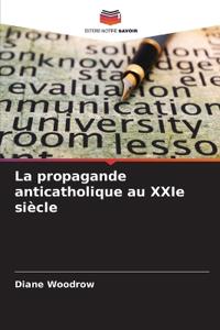 La propagande anticatholique au XXIe siècle