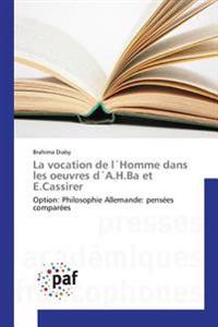 La vocation de l´Homme dans les oeuvres d´A.H.Ba et E.Cassirer