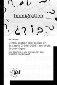 L'immigration marocaine en Espagne (1996-2006), un choix économique