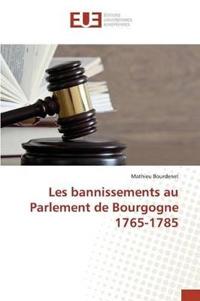 Les bannissements au Parlement de Bourgogne 1765-1785