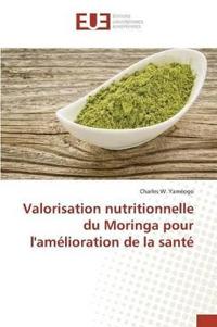 Valorisation Nutritionnelle Du Moringa Pour l'Amélioration de la Santé