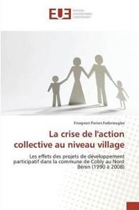 La Crise de Laction Collective Au Niveau Village