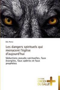 Les dangers spirituels qui menacent l'église d'aujourd'hui