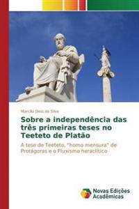 Sobre a independência das três primeiras teses no Teeteto de Platão