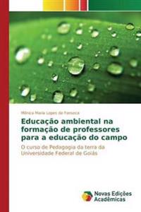 Educação ambiental na formação de professores para a educação do campo