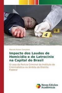 Impacto dos Laudos de Homicídio e de Latrocínio na Capital do Brasil