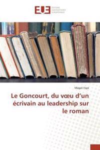 Le Goncourt, du v¿u d'un écrivain au leadership sur le roman