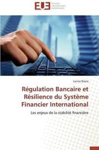 R?gulation Bancaire Et R?silience Du Syst?me Financier International