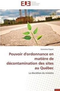 Pouvoir d'Ordonnance En Mati?re de D?contamination Des Sites Au Qu?bec