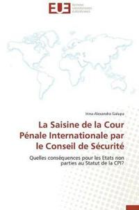 La Saisine de la Cour P?nale Internationale Par Le Conseil de S?curit?
