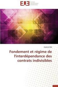 Fondement Et R?gime de l'Interd?pendance Des Contrats Indivisibles